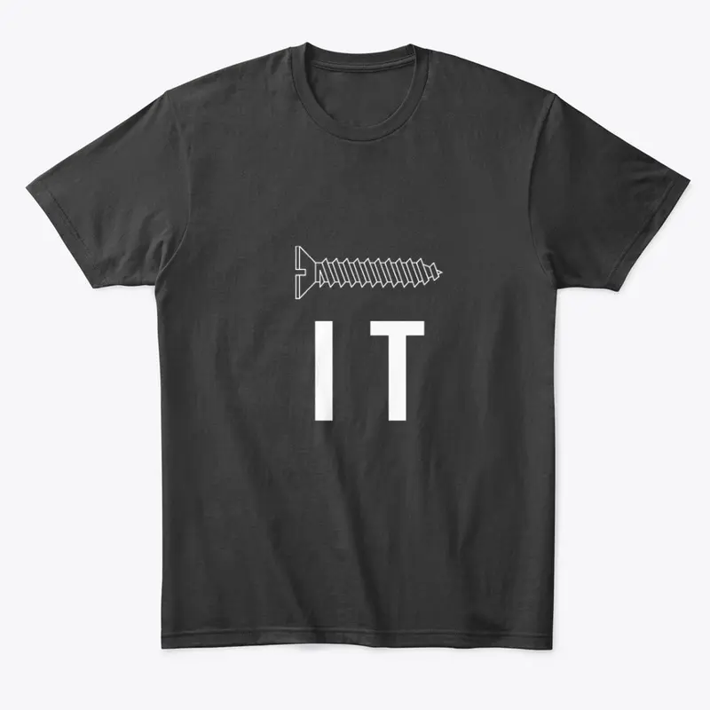 Screw It Shirt